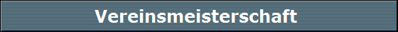 Vereinsmeisterschaft 